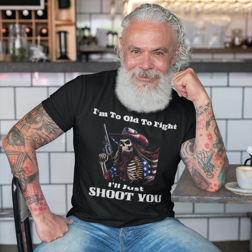 I'm To Old To Fight I'll Just Shoot You Men's Short Sleeve Tee Old People Funny